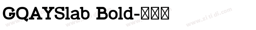 GQAYSlab Bold字体转换 GQAYSlab Bold字体转换